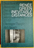 Renée Green: Inevitable Distances.