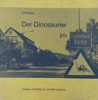 Mäder Rolf, Der Dinosaurier im Liebefeld/Köniz