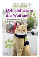 Bob und wie er die Welt sieht / Roman