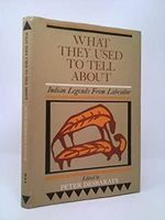 What They Used To Tell About - Indian Legends From Labrador