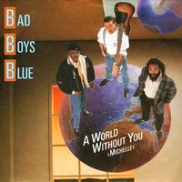 Bad Boys Blue - A world without you ›Michelle‹ (7")