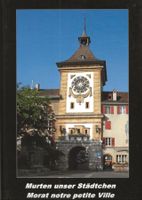Murten unser Städtchen = Morat notre petite ville