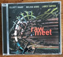 Elliott Sharp/Melvin Gibbs/Lance Carter – Raw Meet CD