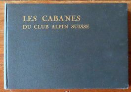 Les cabanes du Club alpin suisse en 1927