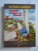 LA SUISSE ANTIQUE - L'HELVETIE AU TEMPS DES ROMAINS