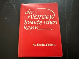 M. Basilea Schlink: Der Niemand traurig sehen kann.