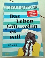 Petra Hülsmann: Das Leben fällt, wohin es will