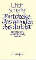 Entdecke das Wunder das du bist  -  Ulrich Schaffer