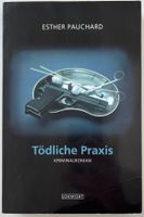 Tödliche Praxis – Esther Pauchard – Krimi – gut gelesen