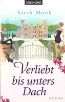 Monk Sarah - Verliebt bis unters Dach / Roman