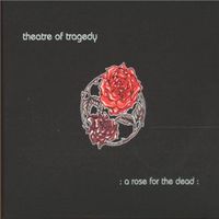 Theatre Of Tragedy - A Rose For The Dead (Digipak)