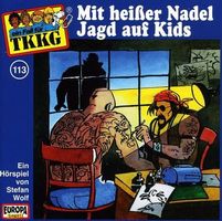 Ein Fall für TKKG 113 - Mit heisser Nadel Jagd auf Kids (CD)