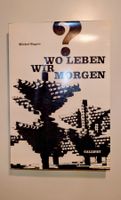 Michel Ragon. Wo leben wir morgen? EA 1967 deutsch. Rar
