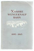 50 Jahre Wengernalpbahn. 1893 - 1943.
