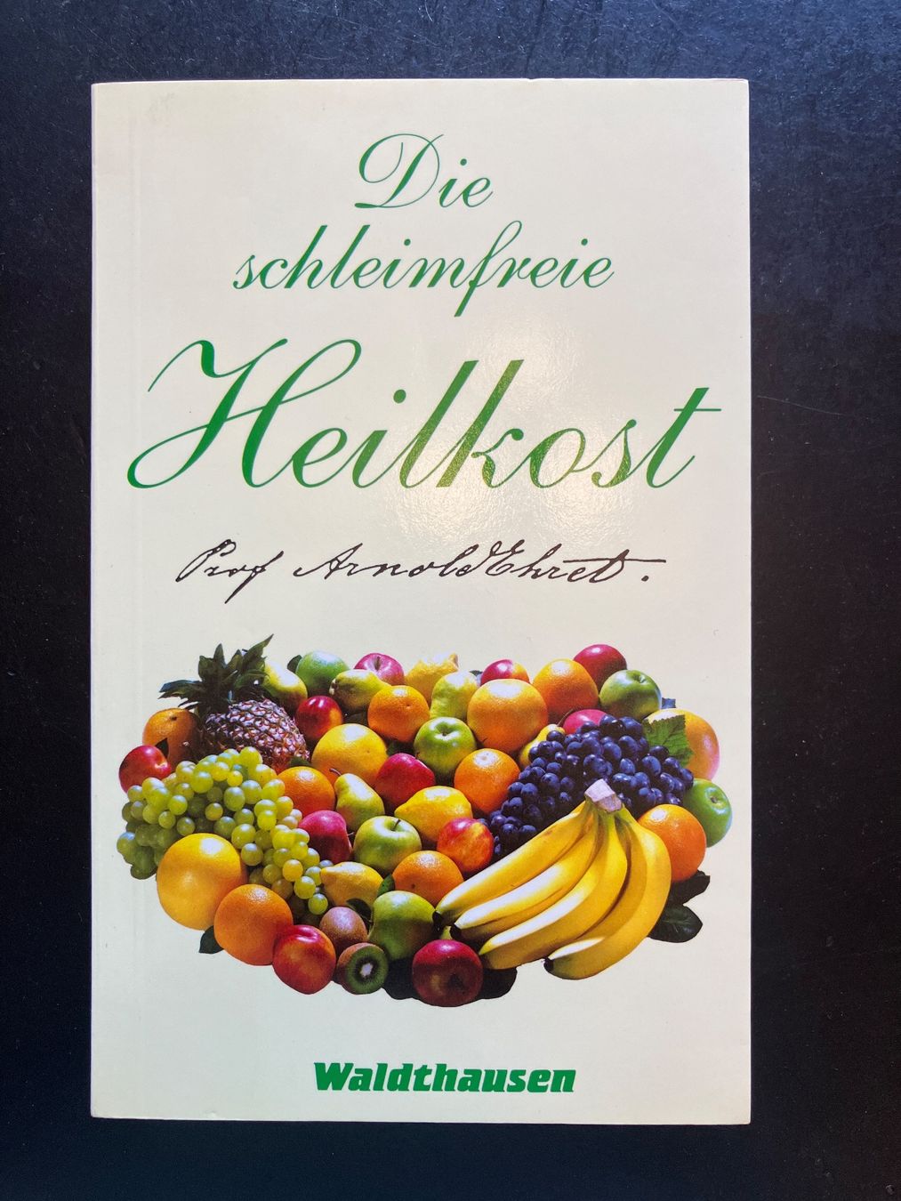 Libri: Die schleimfreie Heilkost. Prof. A. Ehret, 1989 – Usato da Wangen ZH venduto da day01