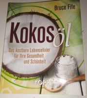 Kokosöl: Das kostbare Lebenselixier Gesundheit! & Schönheit