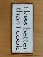 Deko Schild Küche Spruch I kiss better than I cook