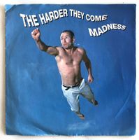 MADNESS - THE HARDER COME MADNESS