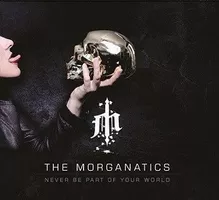 The Morganatics - Never Be Part of your World (Digipak)