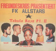Freundeskreis FK Allstars Tabula Rasa PT.II Stress etc.