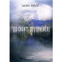 Lucien Annot - Les chants de l'éphémère