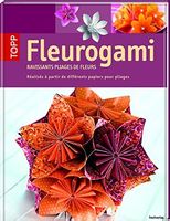 Fleurogami - Ravissants pliages de fleurs