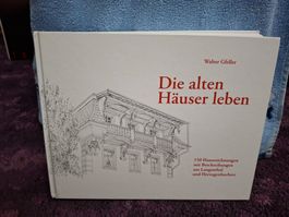 Walter Gfeller: Die alten Häuser leben - Langenthal/Herzogen