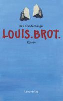 Brandenberger Res - Louis.Brot (geb) / Roman