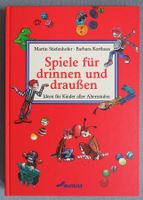 Spiele für drinnen und draussen -140 tolle Spiele für Kinder