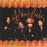 4 Non Blondes – Bigger, Better, Faster, More!
