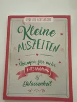Neu Kleine Auszeiten: Achtsamkeit im Alltag Entspannung pur!