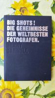 Big Shots! Die Geheimnisse der weltbesten Fotografen