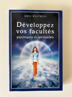 Développez vos facultés psychiques spirituel. Serge Boutboul