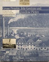 Grosse Projekte fette Gewinne und grandiose Pleiten