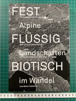 Th. Kissling: Fest, Flüssig, Biotisch - alpine Landschaften