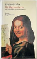 Die Vogelmacherin – Eveline Hasler – Roman – wie neu