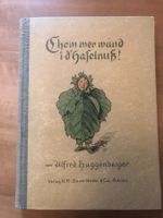 Alfred Huggenberger: Chom mer wänd i d'Haselnuss!