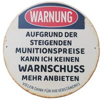 Kein Warnschuss -   Blechschild  (neu/OVP)