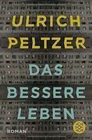 Ulrich Peltzer Das bessere Leben