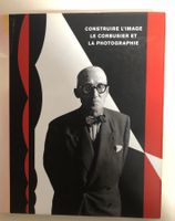 "Construire l'image. Le Corbusier et la photographie"
