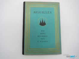 C. EGGER Aiguilles Ein Bergbüchlein