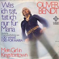 Bendt Oliver - Was ich tat, tat ich nur für Maria (7")