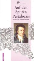 Pestalozzi - Stationen seines Lebens, Biografie