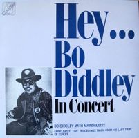 Hey... Bo Diddley In Concert / Bo Diddley with Mainsqueeze