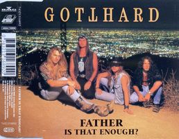 GOTTHARD - FATHER IS THAT ENOUGH ?