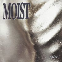 Moist – Silver