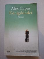 Alex Capus - Königskinder, Roman