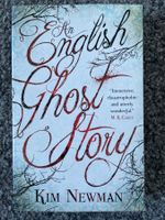 Kim Newman - An English Ghost Story