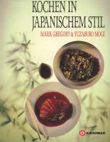 Kochen in japanischem Stil von Mark Gregory & Yuzaburo Mogi