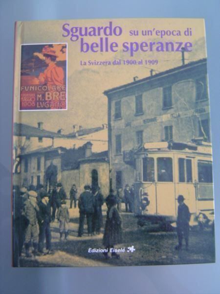 Libri: La Svizzera dal 1900 al 1909 – Usato da Pambio Noranco venduto da Pol69